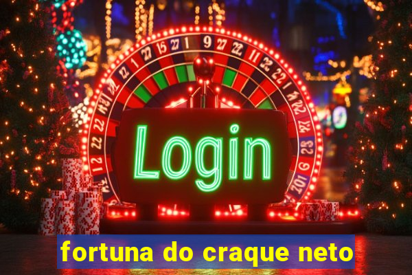 fortuna do craque neto